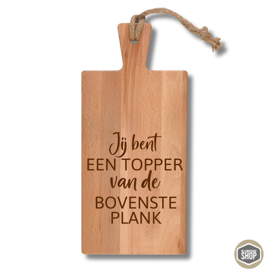 Houten borrelplank met tekst Topper van de bovenste plank